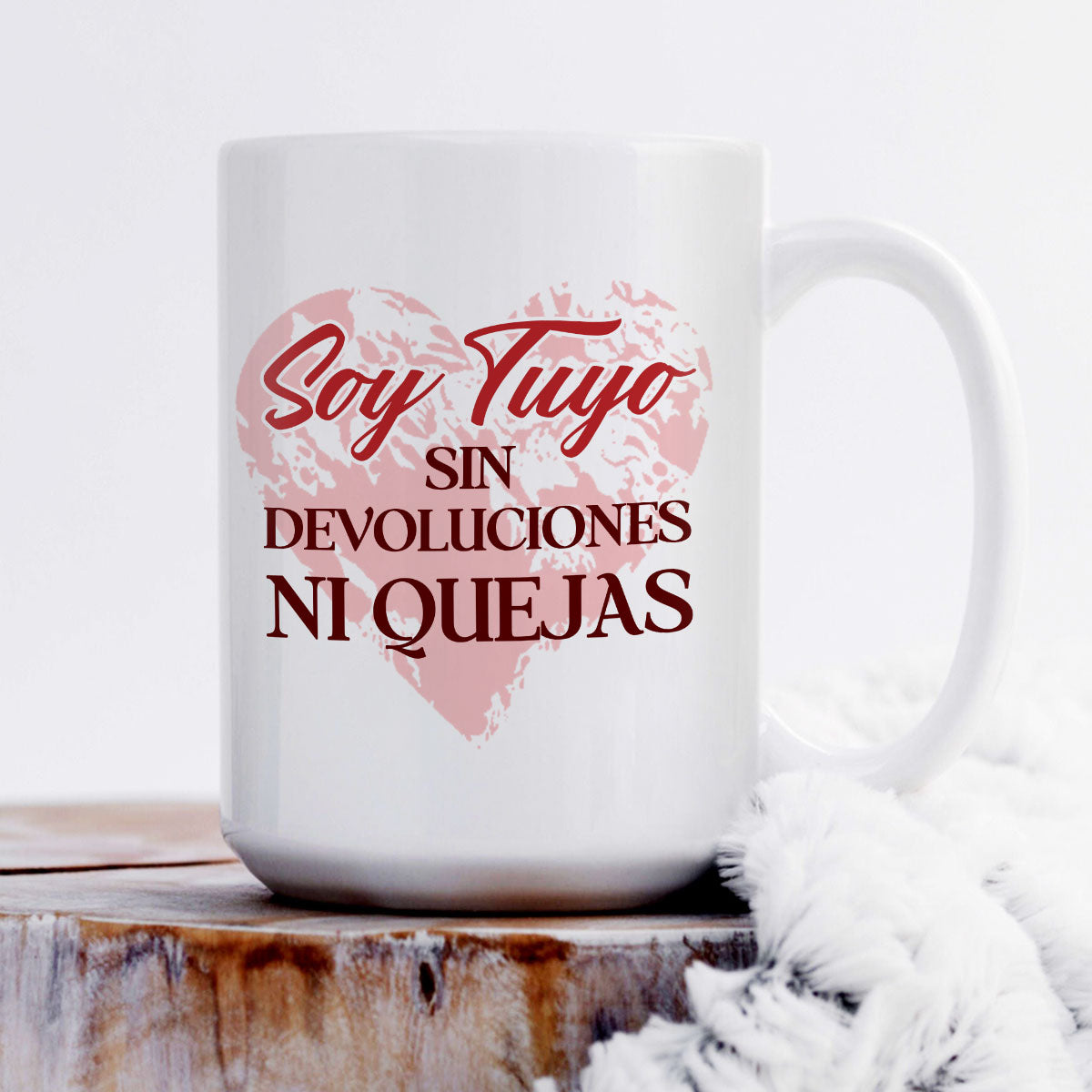 Soy Tuyo Sin Devoluciones Ni Quejas - Personalized Mug DSCCMDM1603D