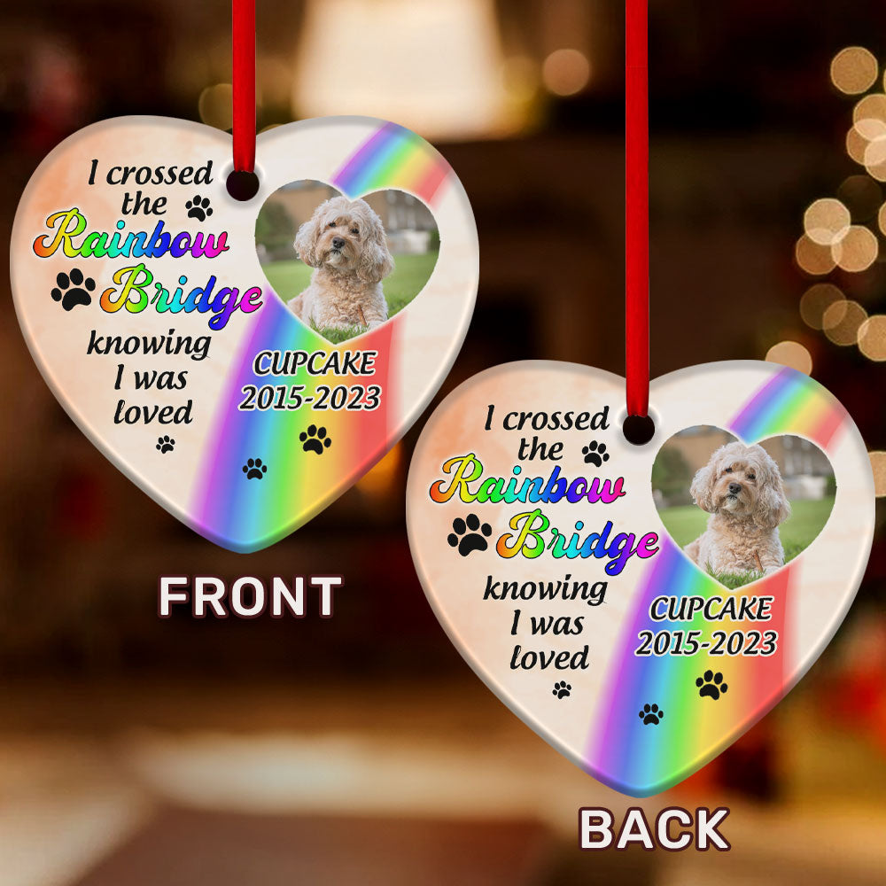 I Crossed The Rainbow Bridge Knowing I Was Loved - Personalized Heart Shaped Ceramic Ornament DSHCOHLN2604M