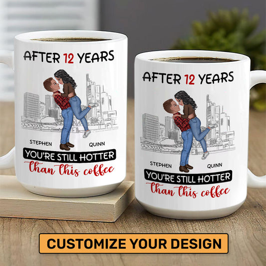 You're Still Hotter Than This Coffee - Personalized Mug DSCCMNNN1547L