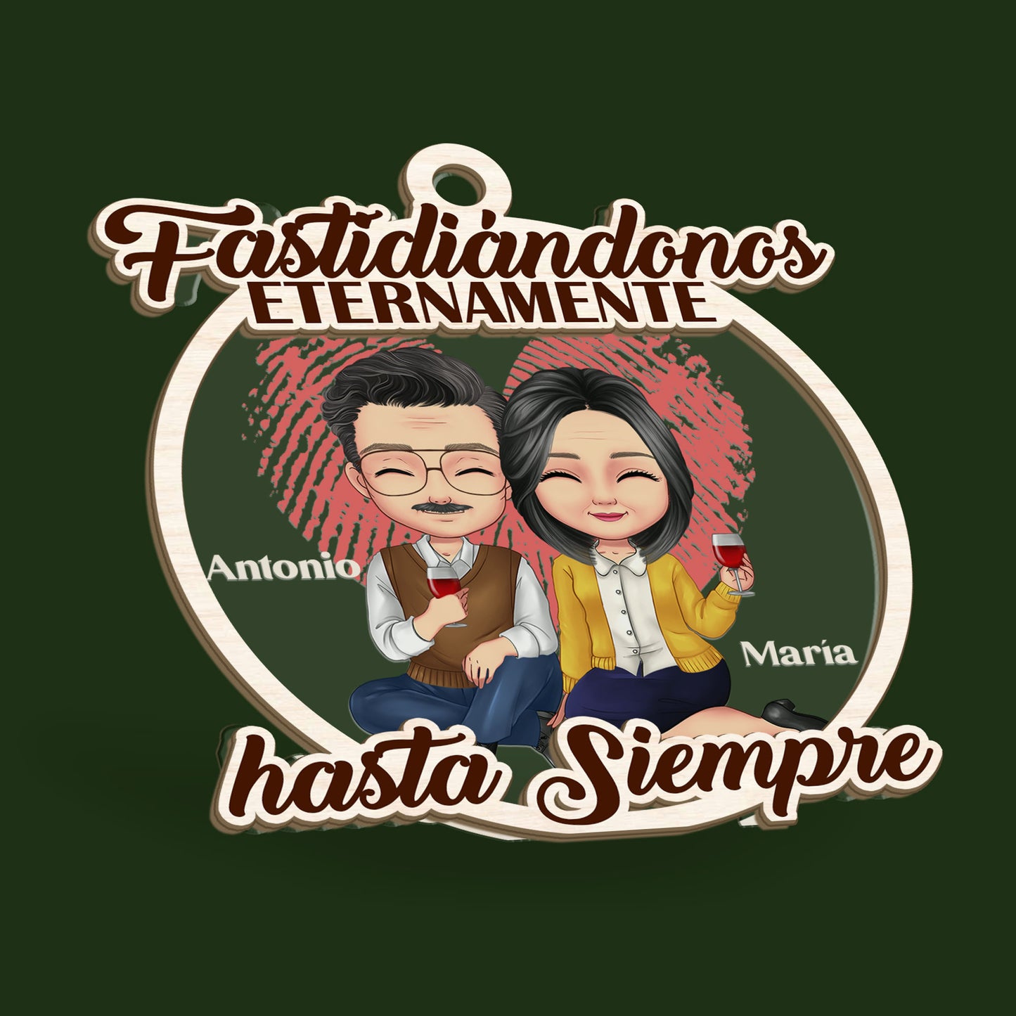 Fastidiándonos Eternamente, Hasta Siempre - Personalized Wood & Acrylic Ornament DSWAONNH1544D