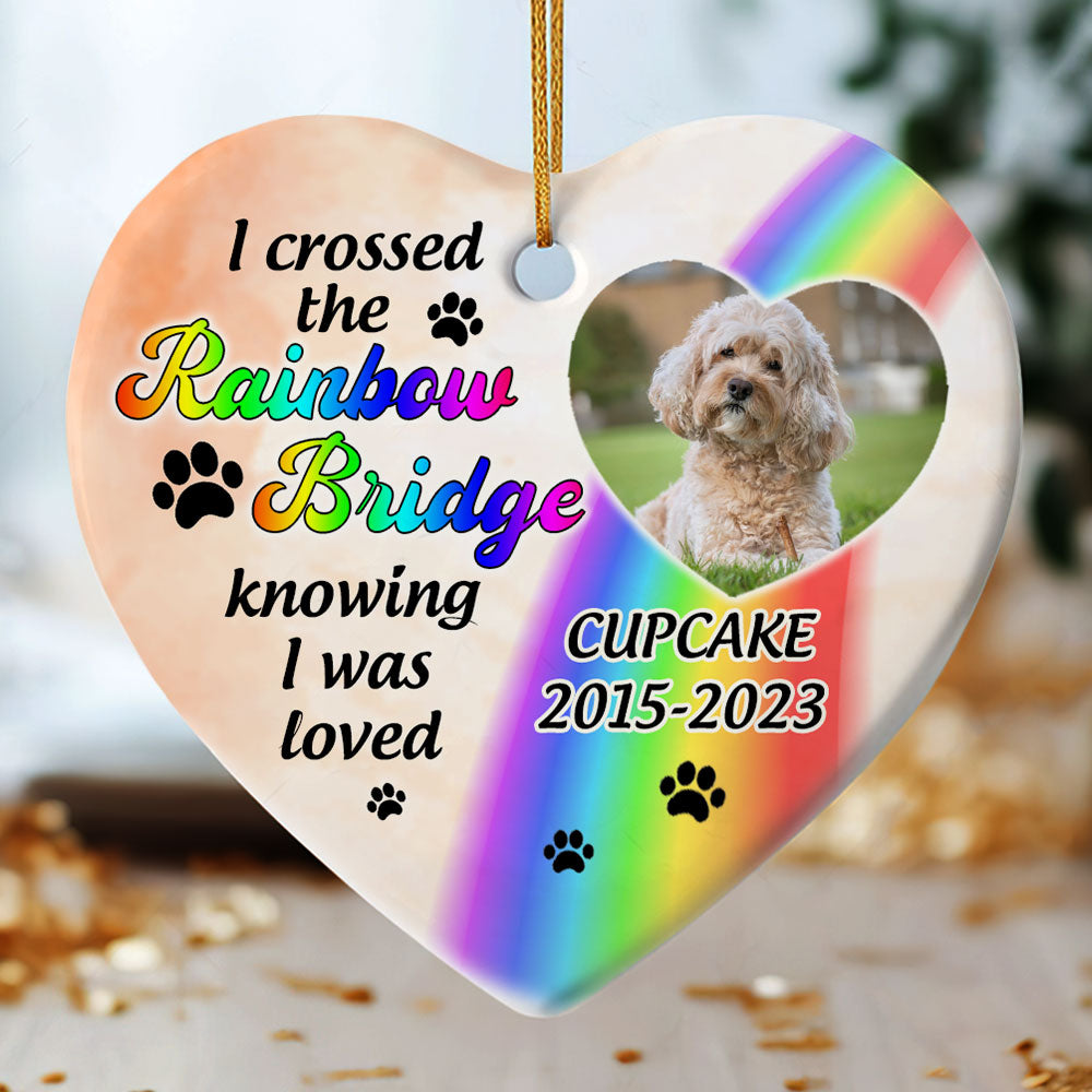 I Crossed The Rainbow Bridge Knowing I Was Loved - Personalized Heart Shaped Ceramic Ornament DSHCOHLN2604M