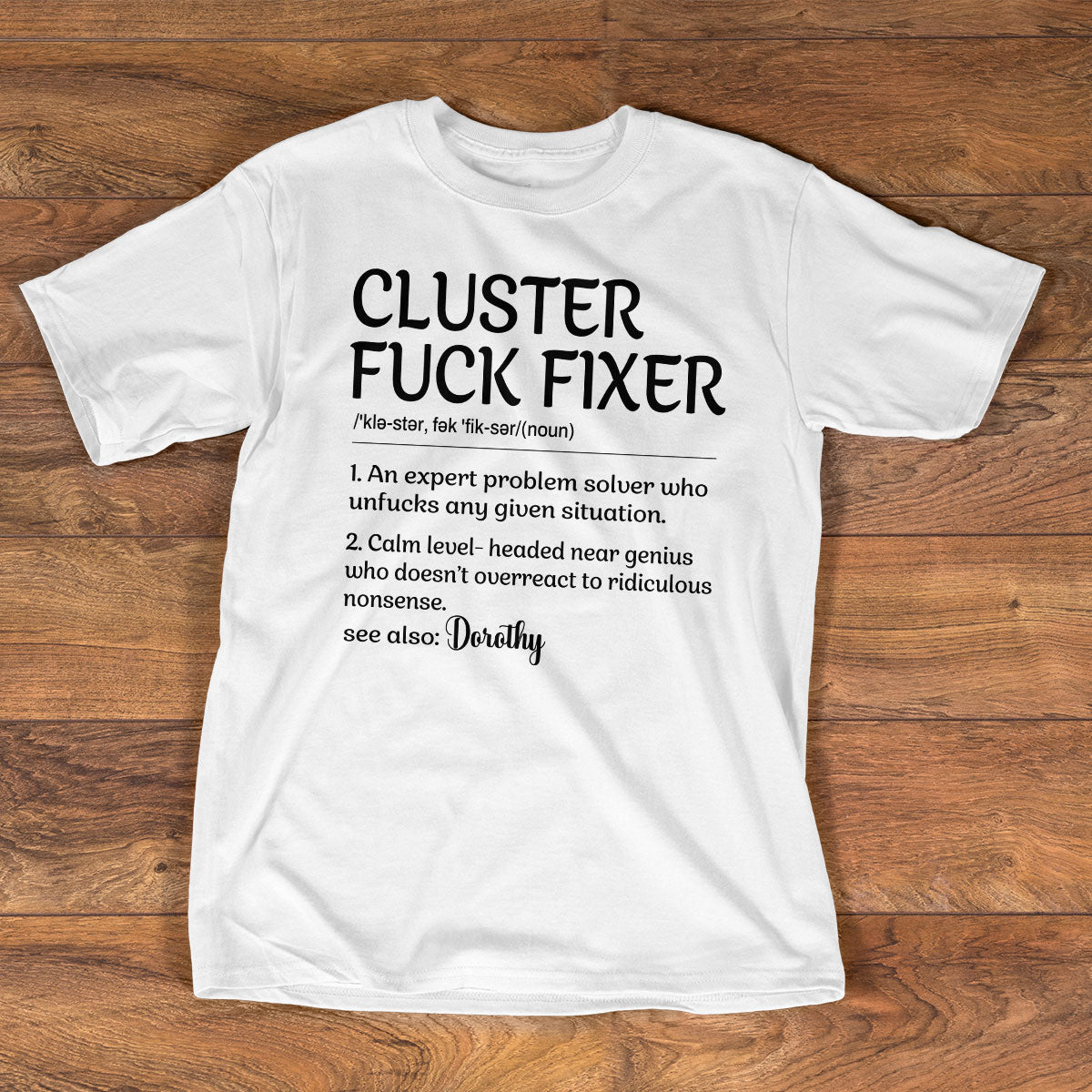 Cluster Fuck Fixer - Personalized Unisex Tshirt