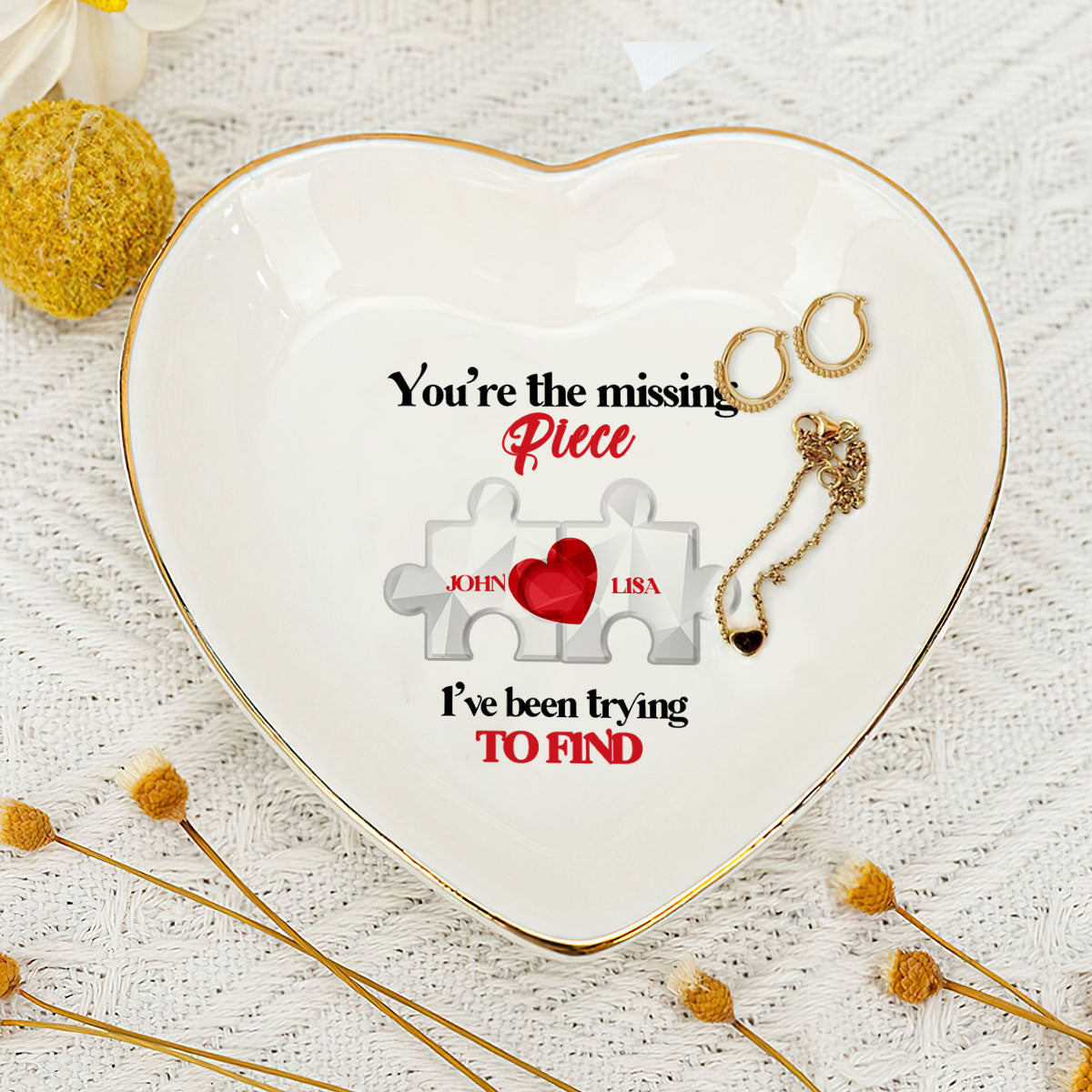 You're The Missing Piece I've Been Trying To Find - Personalized Heart Shaped Jewelry Dish DSSHSCRDHLPA2367L