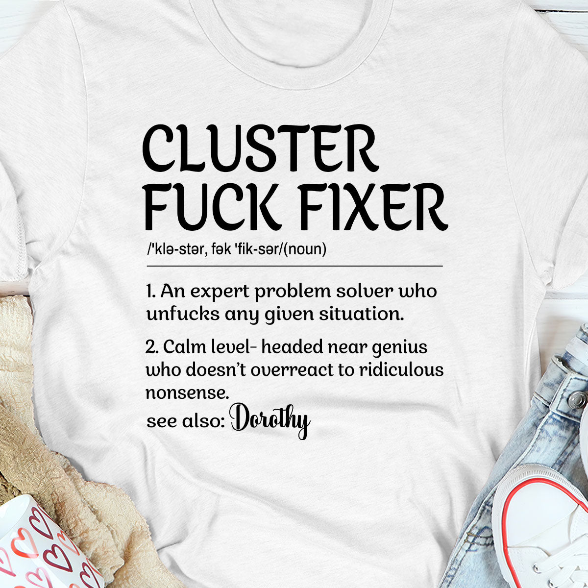 Cluster Fuck Fixer - Personalized Unisex Tshirt