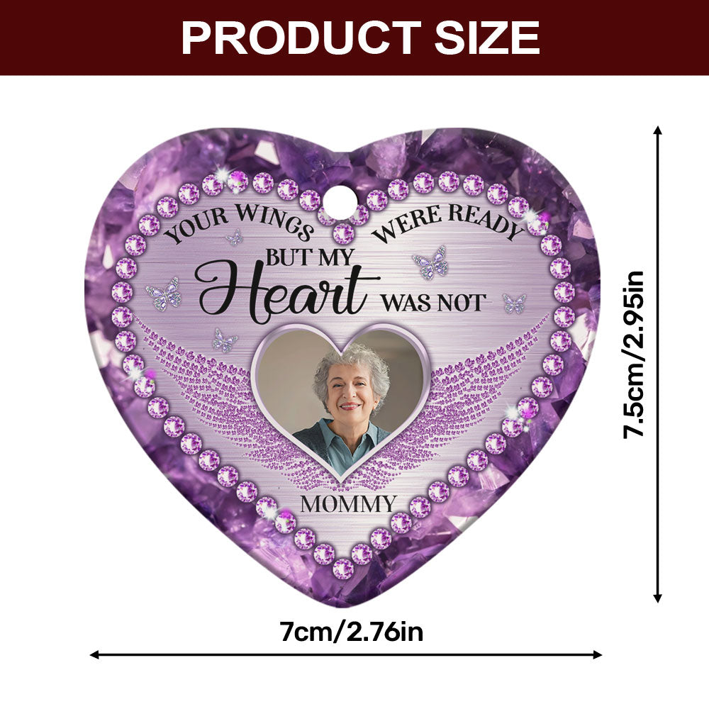 Your Wings Were Ready But My Heart Was Not - Personalized Heart Shaped Ceramic Ornament DSHCOHLN2479D