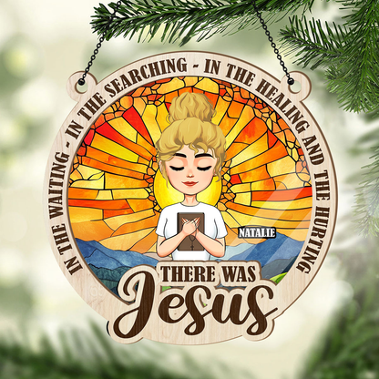 There Was Jesus - Personalized Window Hanging Suncatcher DSWHSCLN1793M