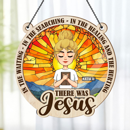There Was Jesus - Personalized Window Hanging Suncatcher DSWHSCLN1793M