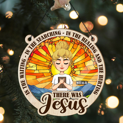 There Was Jesus - Personalized Window Hanging Suncatcher DSWHSCLN1793M