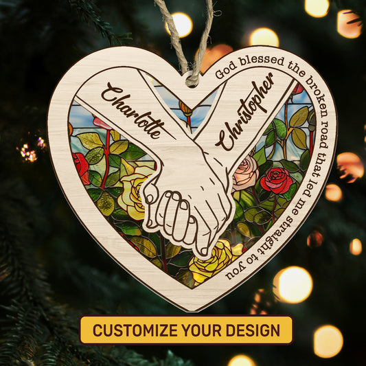 God Blessed The Broken Road That Led Me Straight To You - Personalized Suncatcher Ornament DSSUNOPTN1060M