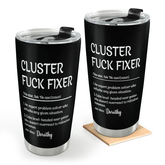 Cluster Fuck Fixer - Personalized Tumbler