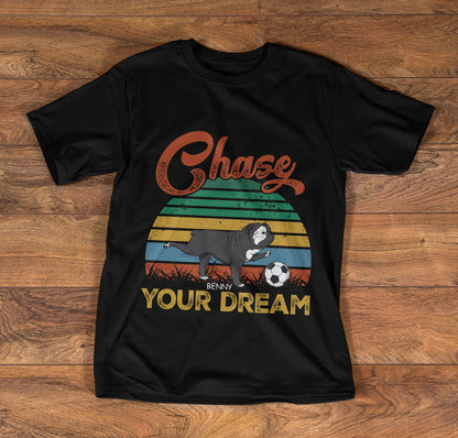 Chase Your Dream - Personalized Unisex T-shirt DS2DTN69A