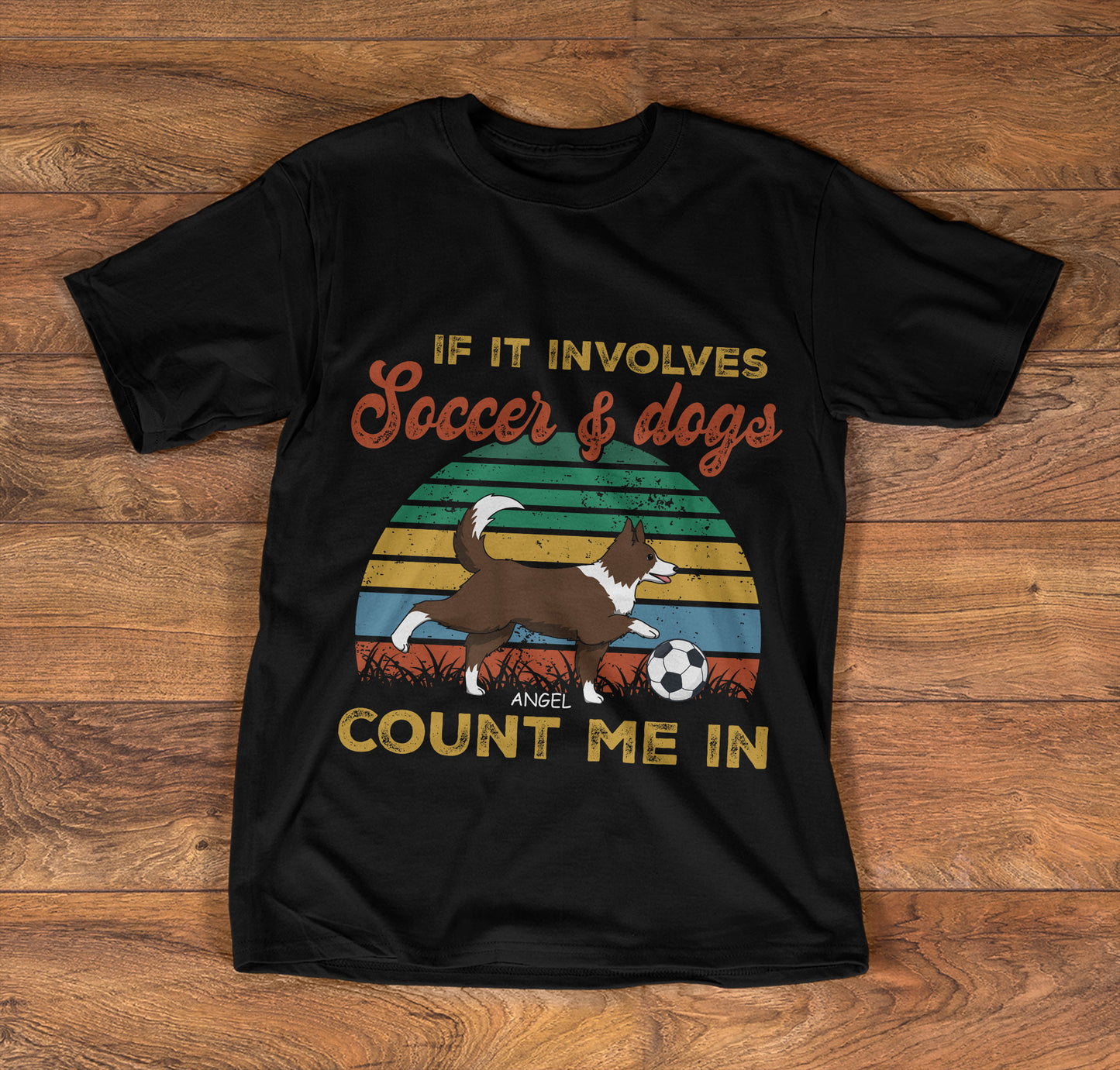 If It Involves Soccer And Dogs Count Me In - Personalized Unisex T-shirt DS2DTN69B