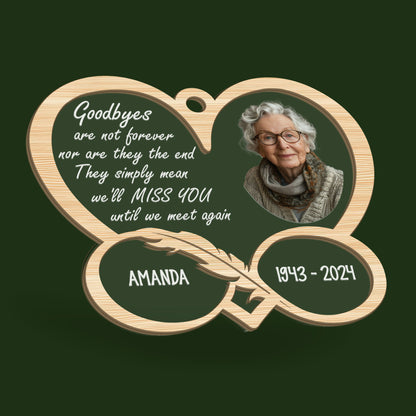 Goodbyes Are Not Forever - Personalized Wood & Acrylic Ornament DSWAOLHN1530L