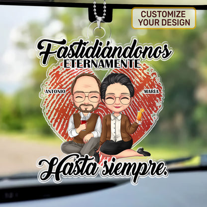 Fastidiándonos Eternamente, Hasta Siempre - Personalized Custom Car Ornament DSUPCHONNN1543D