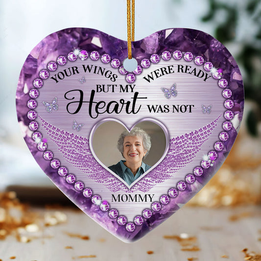 Your Wings Were Ready But My Heart Was Not - Personalized Heart Shaped Ceramic Ornament DSHCOHLN2479D