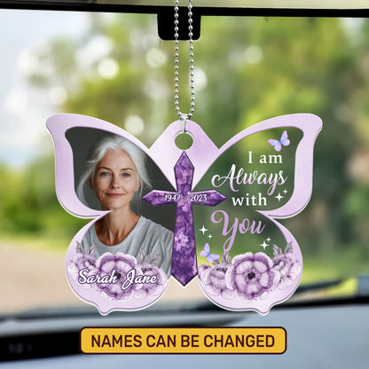 I Am Always With You, Memorial - Personalized Custom Car Ornament DSUPCHONNPA1912M