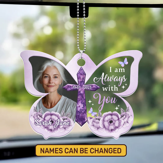 I Am Always With You, Memorial - Personalized 1-Side Car Acrylic Hanging Ornament DSUPCHONNPA1912M