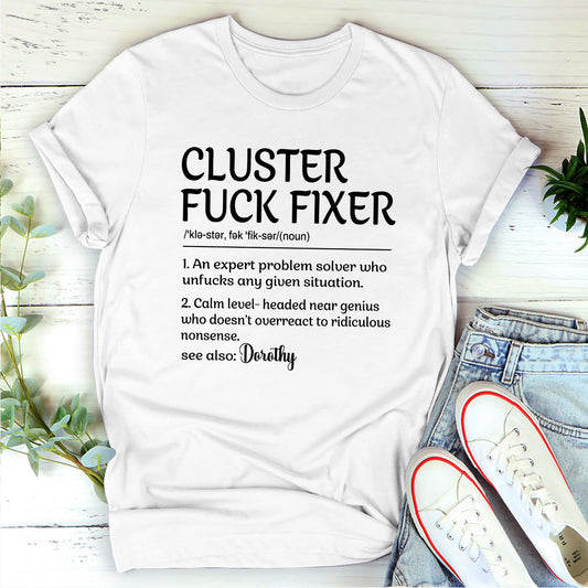 Cluster Fuck Fixer - Personalized Unisex Tshirt