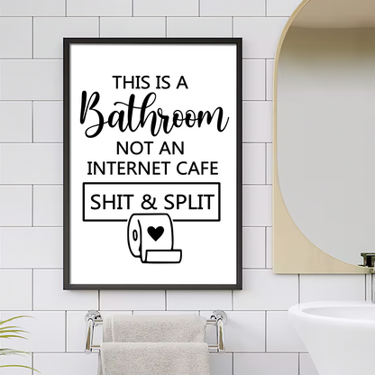 This Is A Bathroom Not An Internet Cafe - Poster