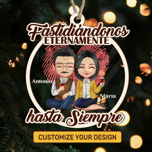 Fastidiándonos Eternamente, Hasta Siempre - Personalized Wood & Acrylic Ornament DSWAONNH1544D