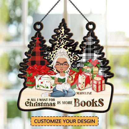 All I Want For Christmas Is More Books - Personalized Window Hanging Suncatcher DSWHSCLN1456D