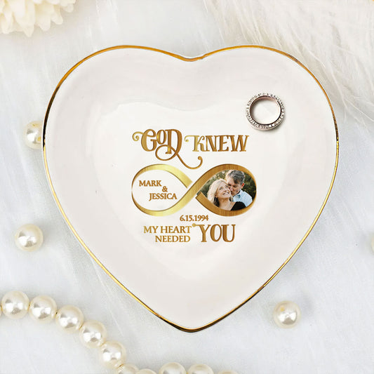 God Knew My Heart Needed You - Personalized Heart Shaped Jewelry Dish DSSHSCRDHLPA2018M