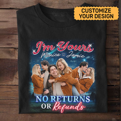 I'm Yours No Returns Or Refunds Couple - Personalized Unisex T-shirt DS2DTTHA923T