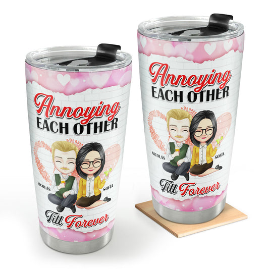 Annoying Each Other Till FOREVER - Personalized Tumbler DSSSTNNHA1535M