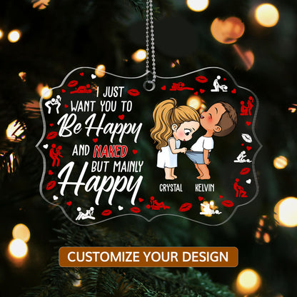 Funny Couple I Just Want You To Be Happy - Personalized 1-Side Acrylic Ornament DSACOLEH1556M