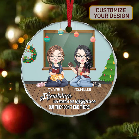 Friendships May Start At The Workplace - Personalized Custom Glass Ornament DSURGOPLPA1749D