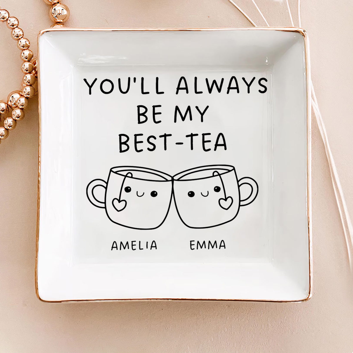 You'll Always Be My Best Tea | Personalized Jewelry Dish DSJDLETN1926M
