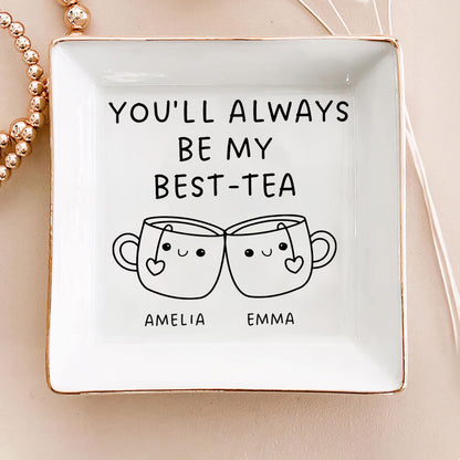 You'll Always Be My Best Tea | Personalized Jewelry Dish DSJDLETN1926M