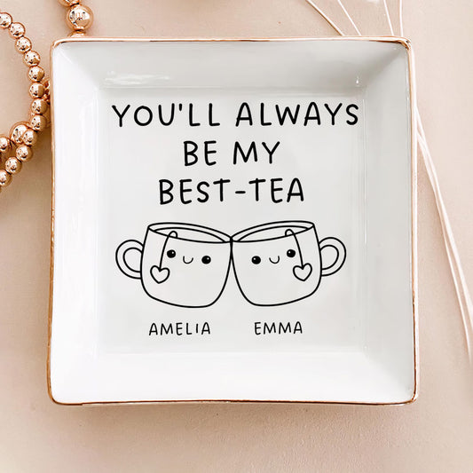 You'll Always Be My Best Tea | Personalized Jewelry Dish DSJDLETN1926M