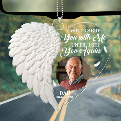 I Will Carry You With Me Until I See You Again - Personalized Custom Car Ornament DSUPCHODN2535L