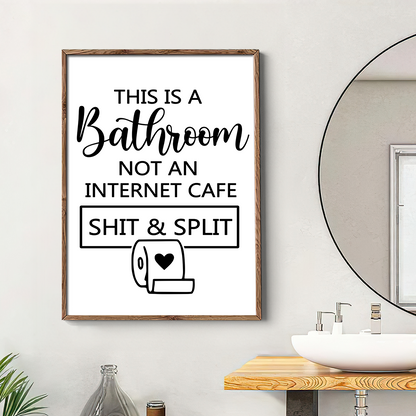 This Is A Bathroom Not An Internet Cafe - Poster
