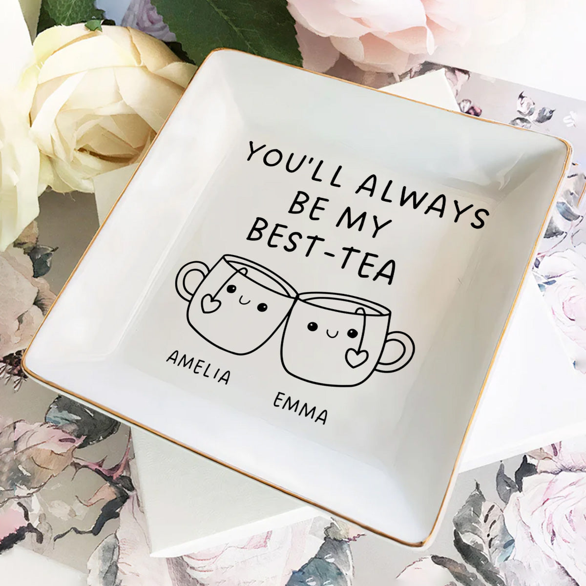 You'll Always Be My Best Tea | Personalized Jewelry Dish DSJDLETN1926M