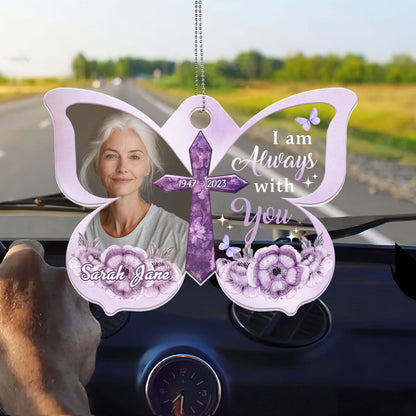 I Am Always With You, Memorial - Personalized Custom Car Ornament DSUPCHONNPA1912M