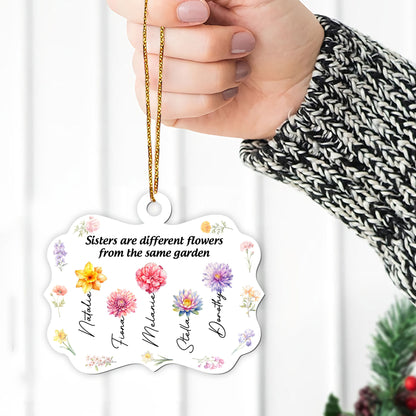 Sisters Are Different Flowers From The Same Garden - Personalized 1-Side Acrylic Ornament DSACOHLN2270T