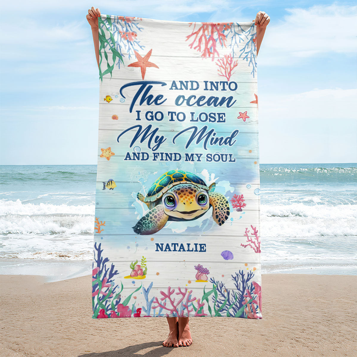 And Into The Ocean I Go To Lose My Mind & Find My Soul - Personalized Beach Towel DSBTN47