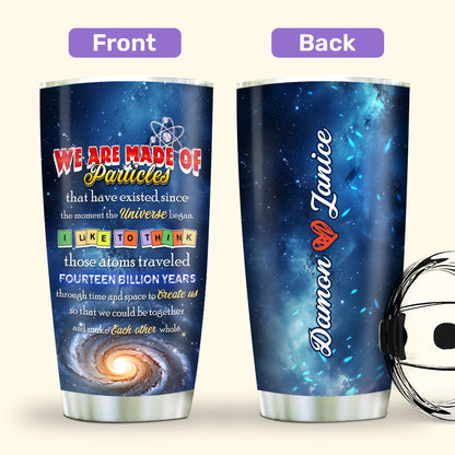 We Are Made Of Particles - Personalized Tumbler DSSSTTHA975T
