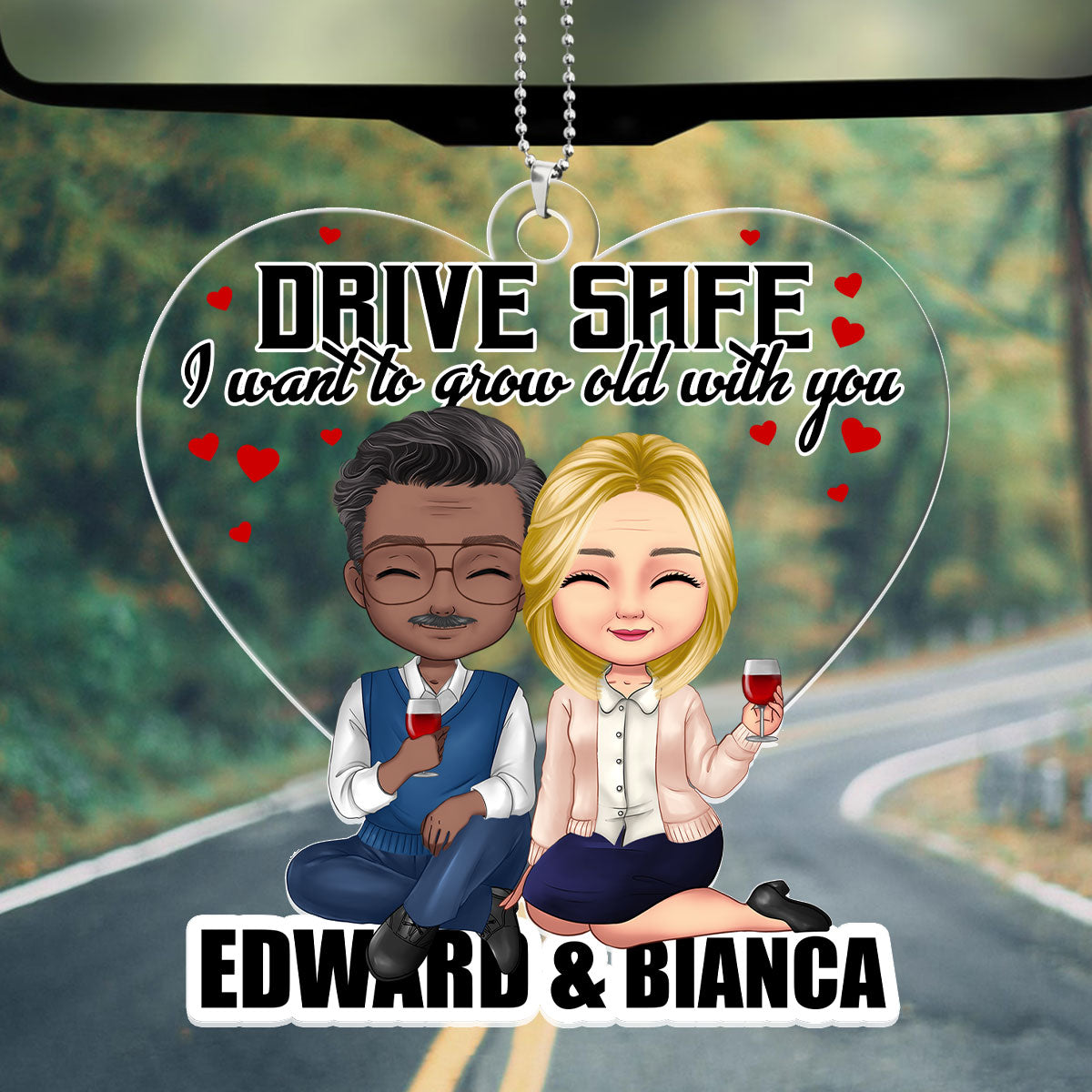 Drive Safe, I Want To Grow Old With You - Personalized Custom Car Ornament DSUPCHODH1545M