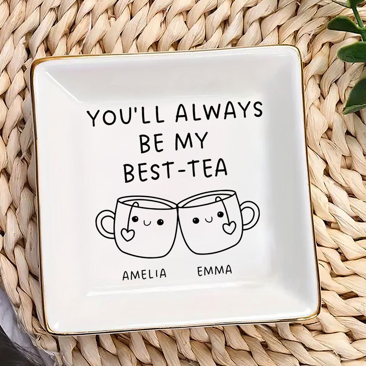 You'll Always Be My Best Tea | Personalized Jewelry Dish DSJDLETN1926M