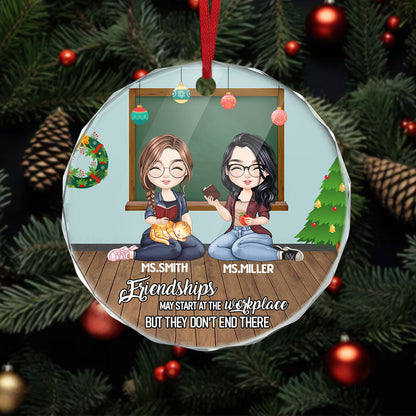 Friendships May Start At The Workplace - Personalized Custom Glass Ornament DSURGOPLPA1749D