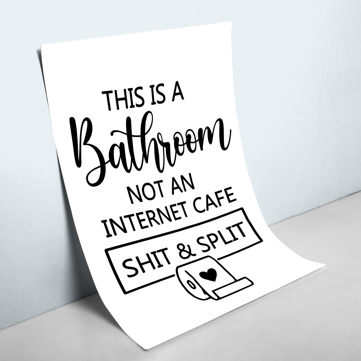 This Is A Bathroom Not An Internet Cafe - Poster