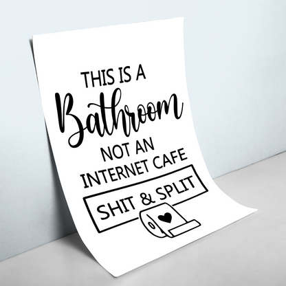This Is A Bathroom Not An Internet Cafe - Poster