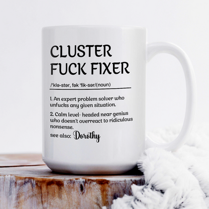 Funny Mug - Cluster F*Ck Fixer Problem Solver - Fun Gift For Coworkers - Personalized Mug