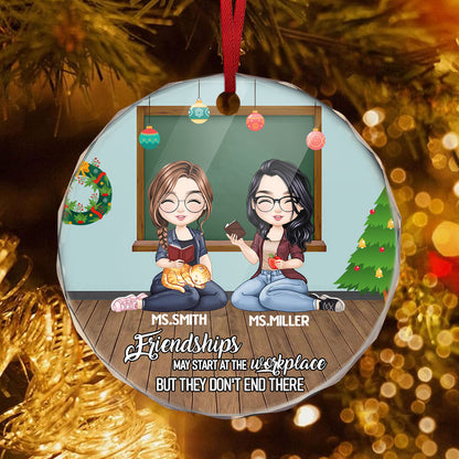 Friendships May Start At The Workplace - Personalized Custom Glass Ornament DSURGOPLPA1749D