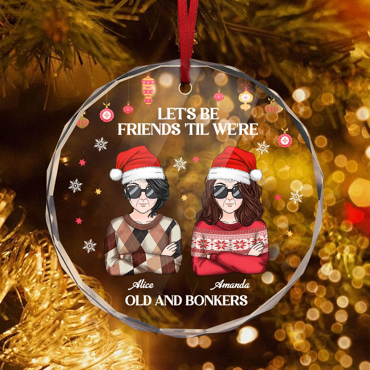 Let's Be Friends 'Til We're Old And Bonkers - Personalized Custom Glass Ornament DSURGOPHLPA2305L