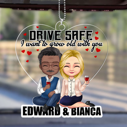 Drive Safe, I Want To Grow Old With You - Personalized Custom Car Ornament DSUPCHODH1545M