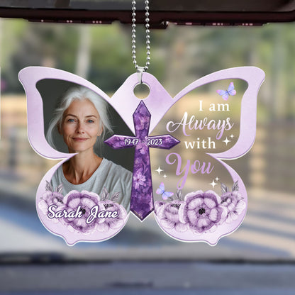 I Am Always With You, Memorial - Personalized Custom Car Ornament DSUPCHONNPA1912M